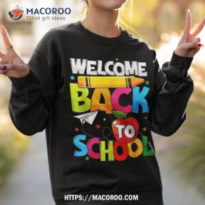 welcome back to school first day of teachers student shirt sweatshirt 2