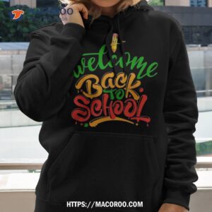 welcome back to school first day of teachers students shirt hoodie 2