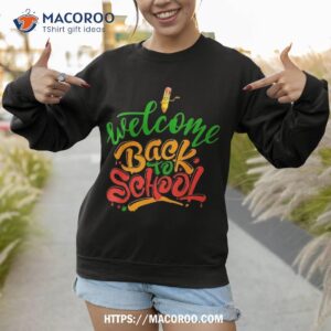 welcome back to school first day of teachers students shirt sweatshirt 1 2