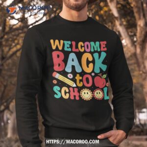 welcome back to school first day of teachers students shirt sweatshirt 1 3