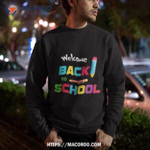 welcome back to school first day of teachers students shirt sweatshirt