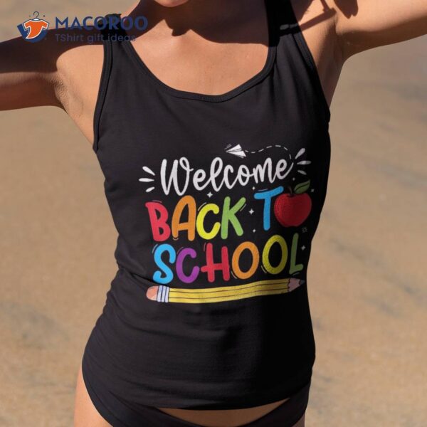 Welcome Back To School First Day Of Teachers Students Shirt