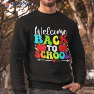 welcome back to school funny teacher love students shirt sweatshirt