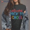 Welcome Back To School – Funny Teacher Shirt