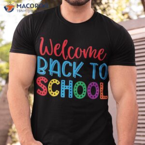 welcome back to school funny teacher shirt tshirt