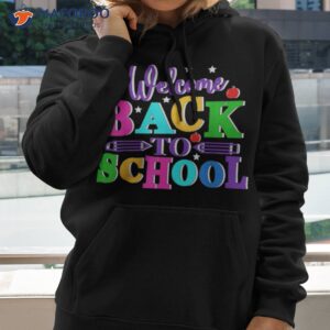 welcome back to school shirt funny teachers students gift hoodie 2