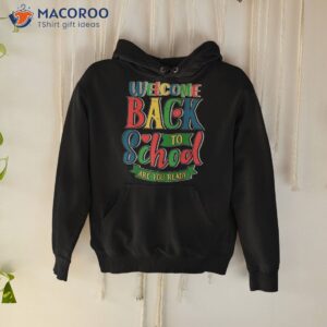 welcome back to school shirt funny teachers students gift hoodie 3 1