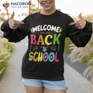welcome back to school shirt funny teachers students gift sweatshirt 1 10