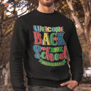 welcome back to school shirt funny teachers students gift sweatshirt 1 2