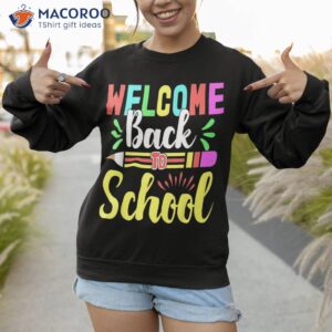 welcome back to school shirt funny teachers students gift sweatshirt 1