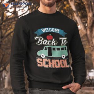 welcome back to school shirt funny teachers students gift sweatshirt 1 4