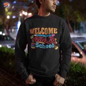 welcome back to school shirt funny teachers students gift sweatshirt 1 8