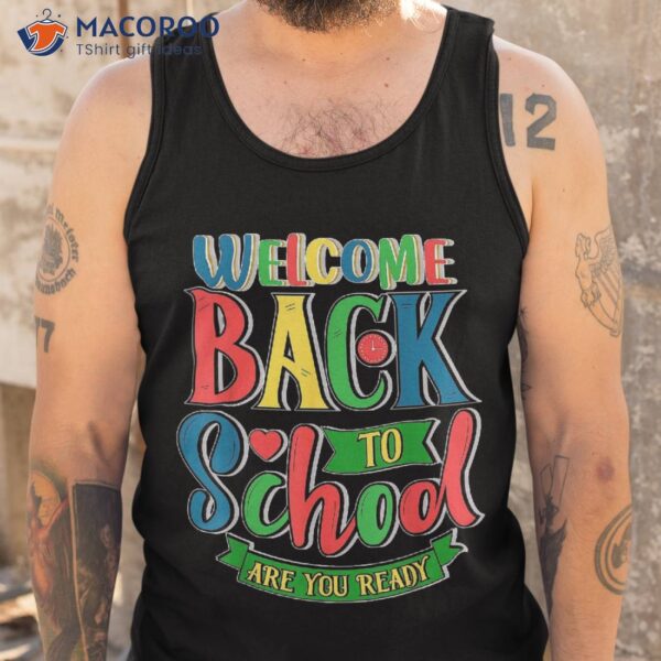 Welcome Back To School Shirt Funny Teachers Students Gift