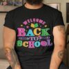 Welcome Back To School Shirt Funny Teachers Students Gift