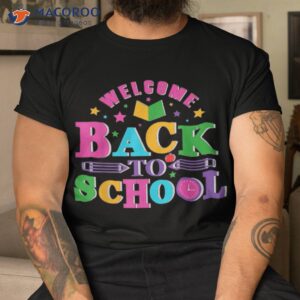 welcome back to school shirt funny teachers students gift tshirt 1