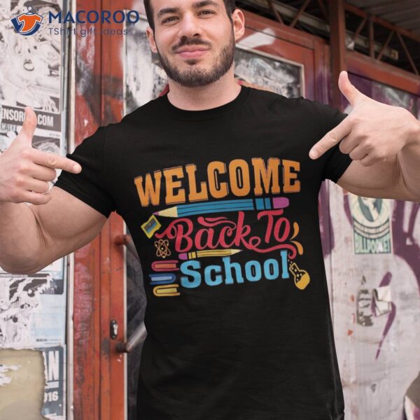 Welcome Back To School Shirt Funny Teachers Students Gift