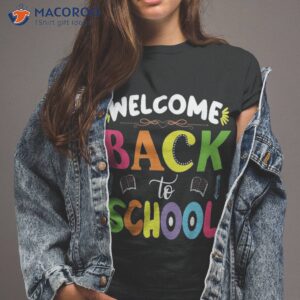 welcome back to school shirt funny teachers students gift tshirt 2 1