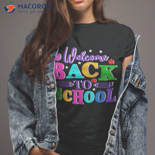 Welcome Back To School Shirt Funny Teachers Students Gift