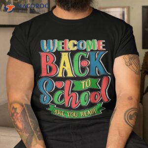 welcome back to school shirt funny teachers students gift tshirt 3 1