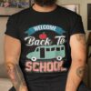 Welcome Back To School Shirt Funny Teachers Students Gift