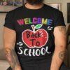 Welcome Back To School Shirt Funny Teachers Students Gift