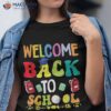 Welcome Back To School Shirt Funny Teachers Students Gift