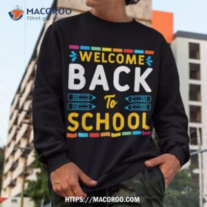 welcome back to school teacher student first day of school shirt sweatshirt