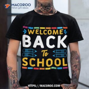 Welcome Back To School Teacher, Student First Day Of School Shirt