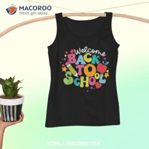 welcome back to school teachers students first day of school shirt tank top