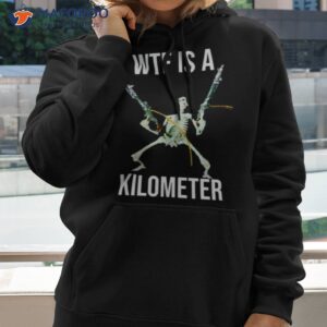 What The Fuck Is A Kilometer Shirt