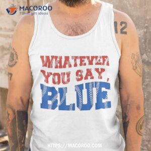 whatever you say blue funny ball baseball softball lovers shirt tank top