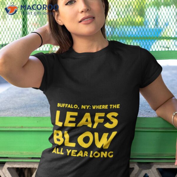 Where The Leafs Blow All Year Long Shirt