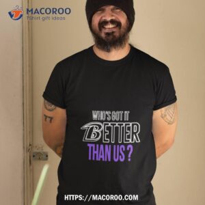 Who’s Got It Better Than Us Shirt