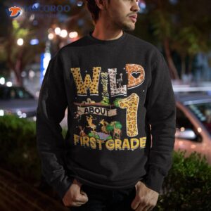 wild about 1st grade teacher kid back to school first shirt sweatshirt