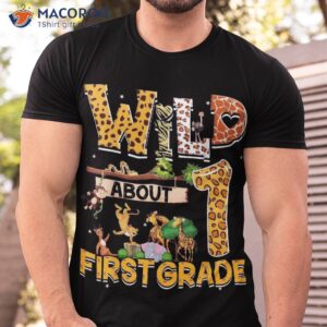 wild about 1st grade teacher kid back to school first shirt tshirt