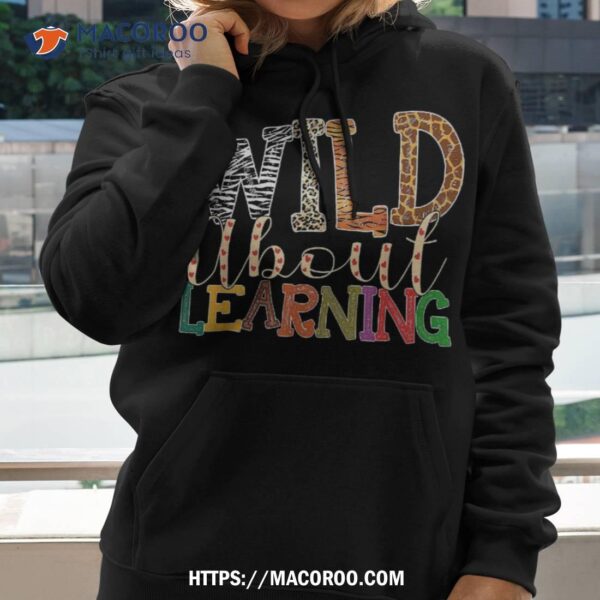 Wild About Learning Leopard Teacher Back To School Teaching Shirt