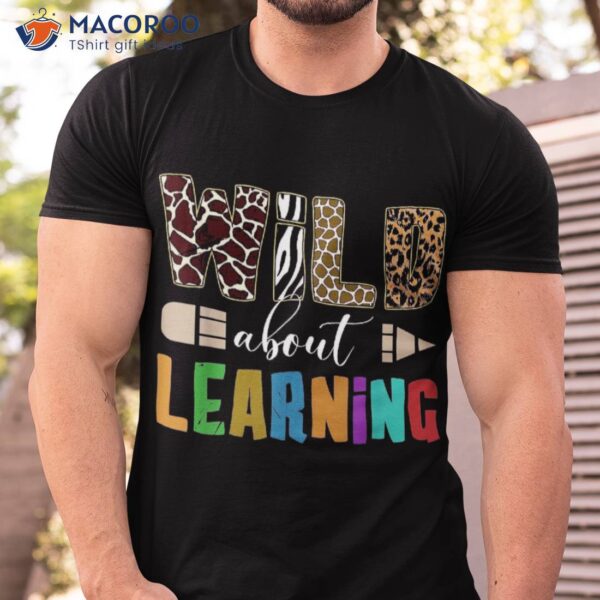 Wild About Learning Leopard Teacher Student Back To School Shirt