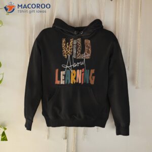 Wild About Learning Teacher Back To School Teaching Shirt