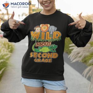 wild about second grade back to school classroom shirt sweatshirt 1