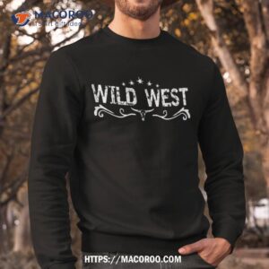 wild west desert southern wild western shirt sweatshirt