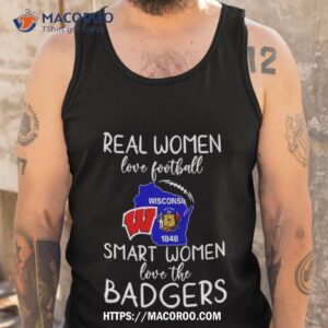 wisconsin badgers real women love football smart women love the badgers shirt tank top