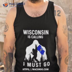 wisconsin is calling i must go bigfoot flag shirt tank top