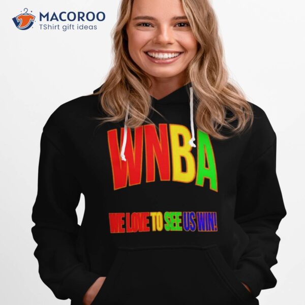 Wnba Pride We Love To See Us Win Shirt