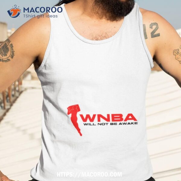 Wnba Will Not Be Awake 2023 Shirt