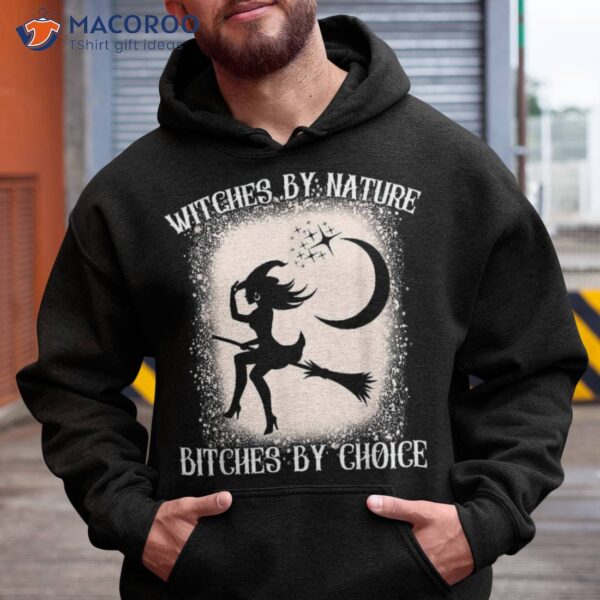 Wo Witch By Nature Bitch Choice Funny Halloween Shirt