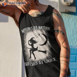 wo witch by nature bitch choice funny halloween shirt tank top 1