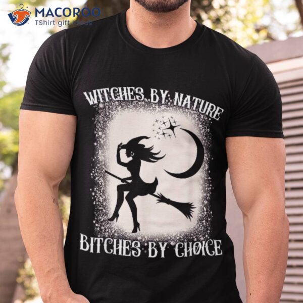 Wo Witch By Nature Bitch Choice Funny Halloween Shirt