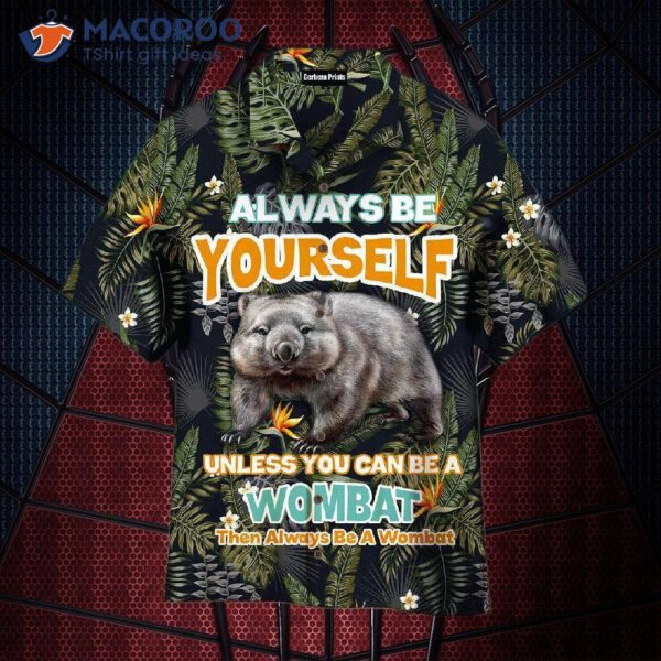 “wombat Always Be Yourself” Palm Leaves Pattern Hawaiian Shirts