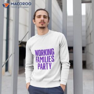 working families party shirt sweatshirt 1