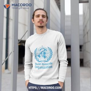 world homicide organization shirt sweatshirt 1